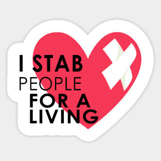 i stab people for a living : funny nurse coffee nurse life Sticker